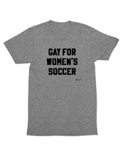 "Gay for Women's Soccer" Unisex Tee