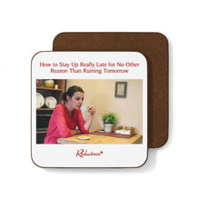 "How to Stay Up Really Late for No Other Reason Than Ruining Tomorrow" Hardboard Back Coaster