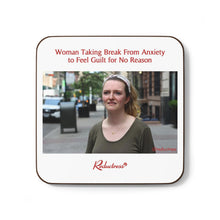 "Woman Taking Break from Anxiety to Feel Guilt for No Reason" Hardboard Back Coaster