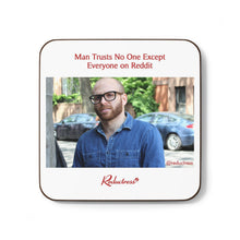 "Man Trusts No One Except Everyone on Reddit" Hardboard Back Coaster