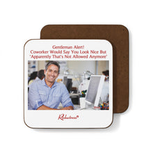 "Gentleman Alert! Coworker Would Say You Look Nice 'But Apparently That's Not Allowed Anymore'" Hardboard Back Coaster