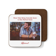 "Wow! Man Being Ironically Sexist Is Also Normal Sexist" Hardboard Back Coaster