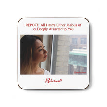 "REPORT: All Haters Either Jealous or Deeply Attracted to You" Hardboard Back Coaster