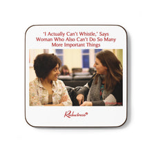 "'I Actually Can't Whistle,' Says Woman Who Also Can't Do So Many More Important Things" Hardboard Back Coaster