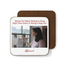 "Woman For Whom Nothing Is Going Right Takes Solace in Having a Huge Ass" Hardboard Back Coaster
