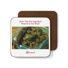 "Wow! This One-Ingredient Brownie is Just Weed" Hardboard Back Coaster
