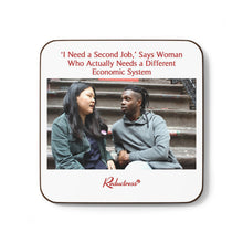 "'I Need a New Job,' Says Woman Who Needs a Different Economic System" Hardboard Back Coaster