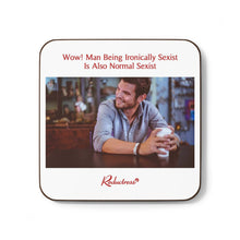 "Wow! Man Being Ironically Sexist Is Also Normal Sexist" Hardboard Back Coaster