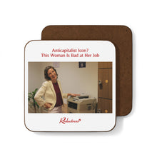 "Anticapitalist Icon? This Woman Is Bad at Her Job" Hardboard Back Coaster