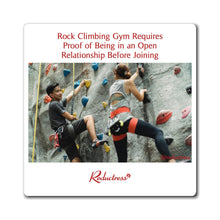 "Rock Climbing Gym Requires Proof of Being in an Open Relationship Before Joining" Magnet