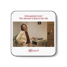 "Anticapitalist Icon? This Woman Is Bad at Her Job" Hardboard Back Coaster