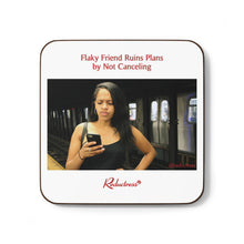 "Flaky Friend Ruins Plans by Not Canceling" Hardboard Back Coaster