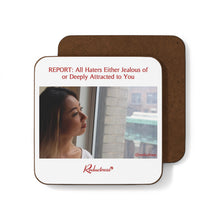 "REPORT: All Haters Either Jealous or Deeply Attracted to You" Hardboard Back Coaster