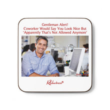 "Gentleman Alert! Coworker Would Say You Look Nice 'But Apparently That's Not Allowed Anymore'" Hardboard Back Coaster