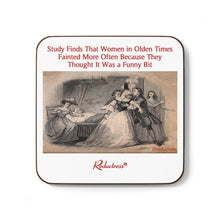 "Study Finds Women Fainted...Because They Thought It Was A Funny Bit" Hardboard Back Coaster