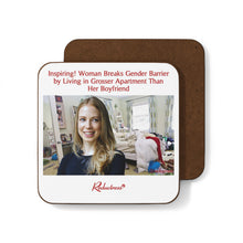 "Inspiring! Woman Breaks Gender Barrier By Living In Grosser Apartment Than Boyfriend" Hardboard Back Coaster