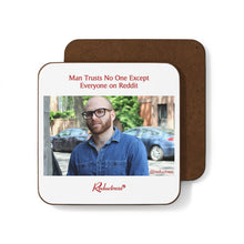 "Man Trusts No One Except Everyone on Reddit" Hardboard Back Coaster
