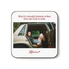 "Why It’s Actually Feminist to Run Over the Curb A Little" Hardboard Back Coaster