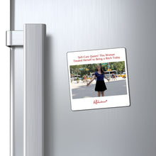 "Self-Care Queen! This Woman Treated Herself to Being a Bitch Today" Magnet