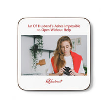 "Jar of Husband's Ashes Impossible to Open Without Help" Hardboard Back Coaster