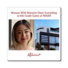 "Woman With Mansion Owes Everything to 6th Grade Game of MASH" Magnet