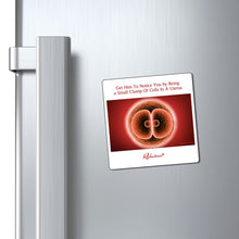 "Get Him to Notice You by Being a Small Clump of Cells in a Uterus" Magnet