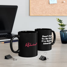"Don't Talk to Me Until I've Had My Abortion" Black Mug