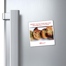 "REPORT: You Can Totally Make Garlic Bread Right Now, If You Want" Magnet