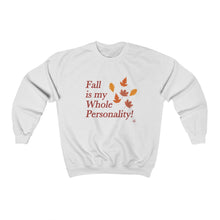 "Fall Is My Whole Personality!" Unisex Sweatshirt