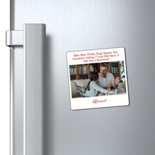 "Man Who Thinks Drag Queens Are Groomers Asking 7-Year-Old Niece if She Has a Boyfriend" Magnet