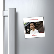 "REPORT: I've Had It" Magnet