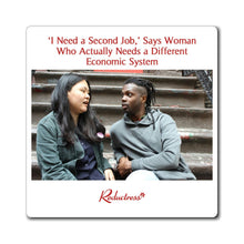 "'I Need a New Job,' Says Woman Who Needs a Different Economic System" Magnet