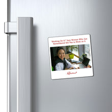 "'Working On It!’ Says Woman Who Just Remembered She Has to Work on It" Magnet