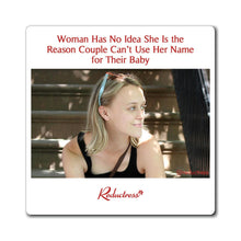 "Woman Has No Idea She Is the Reason Couple Can’t Use Her Name For Their Baby" Magnet