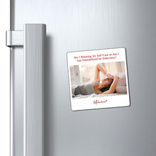 "Am I Relaxing for Self-Care or Am I Just Immobilized by Indecision?" Magnet