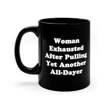 "Woman Exhausted After Pulling Yet Another All-Dayer" Black Mug