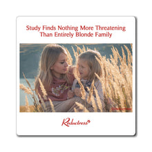 "Study Finds Nothing More Threatening Than Entirely Blonde Family" Magnet