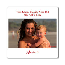 "Teen Mom? This 29-Year-Old Had a Baby" Magnet