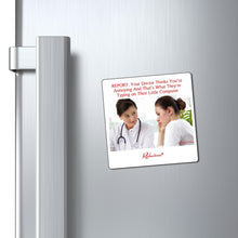 "REPORT: Your Doctor Thinks You’re Annoying And That’s What They’re Typing on Their Little Computer" Magnet