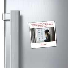"Woman Reconsiders Desire for Success When She Realizes She Might Have to Wake Up Early" Magnet