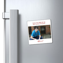 "Scary! This Might Be the Best Version of Yourself" Magnet