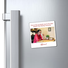 "How to Stay Up Really Late for No Other Reason Than Ruining Tomorrow" Magnet