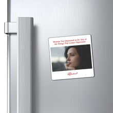 "Woman Too Depressed to Do Any of the Things That Lessen Depression" Magnet