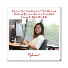 "Radical Self-Confidence? This Woman Made A Typo in An Email but Isn’t Going to Quit Her Job" Magnet