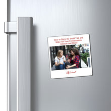 "How to Ditch the Small Talk and Make All Your Conversations Intimate and Weird" Magnet