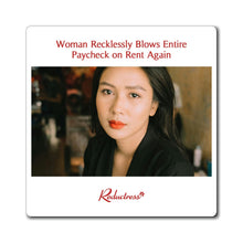 "Woman Recklessly Blows Entire Paycheck on Rent Again" Magnet
