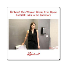 "Girlboss! This Woman Works from Home but Still Hides in the Bathroom" Magnet
